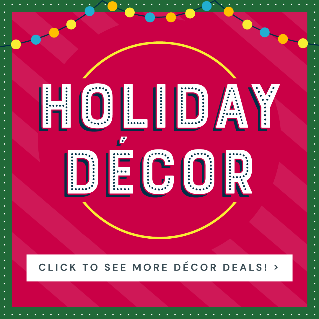 Click to see More Holiday Decor Deals!