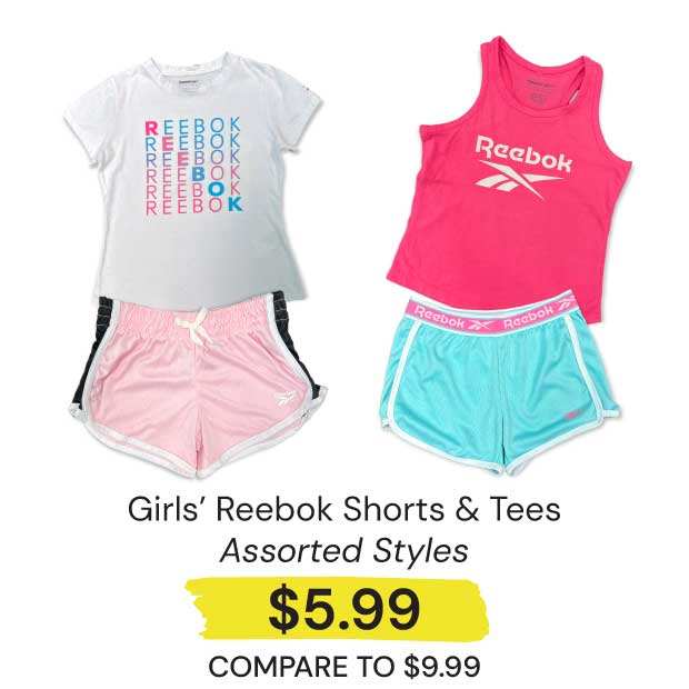 $5.99 Girls' Reebok Shorts & Tees